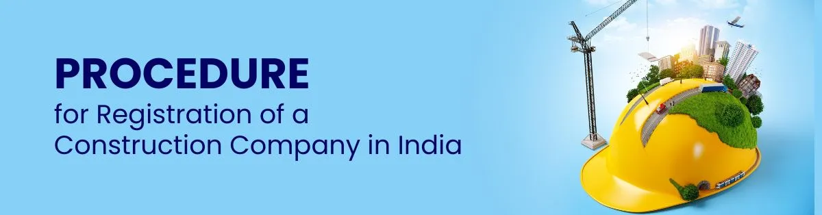 Procedure to register a construction company in India